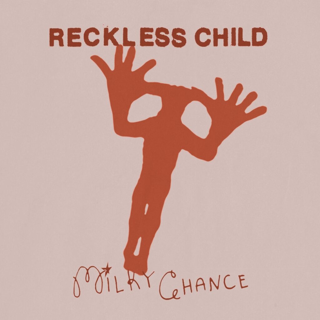 Reckless child - Milky Chance